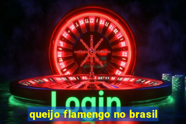 queijo flamengo no brasil